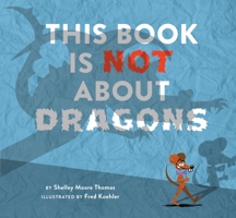This Book Is Not About Dragons 1629791687 Book Cover
