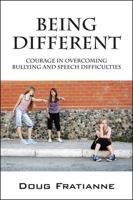 Being Different: Courage in Overcoming Bullying and Speech Difficulties 1478727357 Book Cover