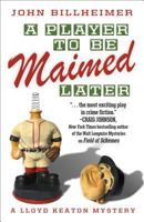 A Player to Be Maimed Later 1432827197 Book Cover