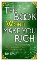 This Book Won't Make You Rich: How to have a magically ordinary career in the age of Artificial Intelligence & ChatGPT 1956612254 Book Cover