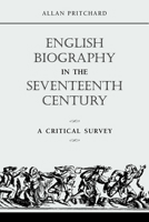 English Biography in the Seventeenth Century: A Critical Survey 1442610336 Book Cover