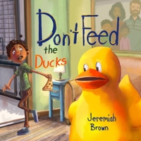 Don't Feed the Ducks B08Y4RLQNJ Book Cover