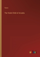 The Violet Child of Arcadia 3368165941 Book Cover