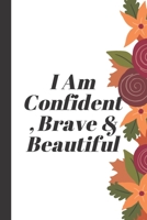 I Am Confident, Brave & Beautiful: A journal for your daily life 167368162X Book Cover