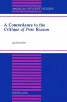A Concordance to the Critique of Pure Reason (American University Studies Series V, Philosophy) 0820421081 Book Cover