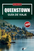 QUEENSTOWN Guía de viaje 2026: Planificación práctica día a día para visitantes primerizos y viajeros con presupuesto limitado (Spanish Edition) B0GVBF2FQJ Book Cover