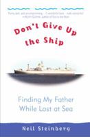 Don't Give Up the Ship: Finding My Father While Lost at Sea 034543675X Book Cover