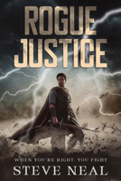 Rogue Justice : When You're Right, You Fight B0FH35QTPK Book Cover