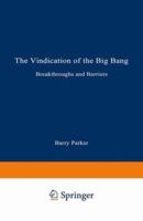 The Vindication of the Big Bang: Breakthroughs and Barriers 0306444690 Book Cover