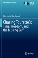 Chasing Tourette’s: Time, Freedom, and the Missing Self 303119103X Book Cover