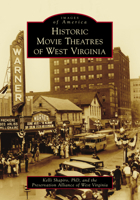 Historic Movie Theatres of West Virginia 1467128503 Book Cover