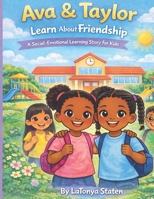 Ava & Taylor Learn About Friendship: A Social Emotional Learning learning Book About Friendship For Kids B0GK6NMYN9 Book Cover