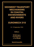 Sediment Transport Mechanisms in Coastal Environments and Rivers - Euromech 310 9810218540 Book Cover