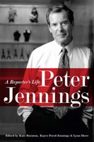 Peter Jennings: A Reporter's Life 1586486446 Book Cover