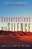 Conversations with Silence: Rosetta Stone of the Soul 1725277751 Book Cover