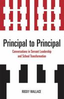 Principal to Principal: Conversations in Servant Leadership and School Transformation 1578867606 Book Cover