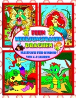 Feen Meerjungfrauen Drachen - Malbuch für Kinder von 4-8 Jahren: Fantastische Reise in die Welt der Magie B08CWHS2JH Book Cover