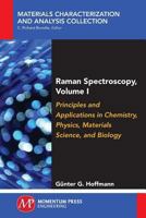 Raman Spectroscopy, Volume I: Principles and Applications in Chemistry, Physics, Materials Science, and Biology 1945612002 Book Cover