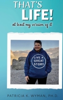 That's Life! At Least My Version of It B0BC2KKMWV Book Cover