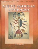 Native American Mythology (Mythology Around the World) 1404207384 Book Cover