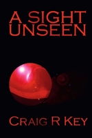 A Sight Unseen 1515233251 Book Cover