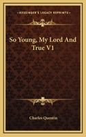 So Young, my Lord, and True. A novel. 1240892985 Book Cover