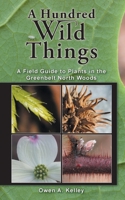 A Hundred Wild Things: A Field Guide to Plants in the Greenbelt North Woods 0967063337 Book Cover