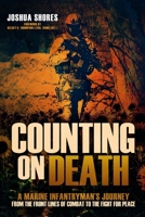 Counting on Death: A Marine Infantryman's Journey from the Front Lines of Combat to the Fight for Peace B0F1CFHHLS Book Cover