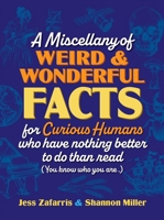 Miscellany of Weird and Wonderful Facts for Curious Humans Who Have Nothing Better to Do Than Read 1964487323 Book Cover