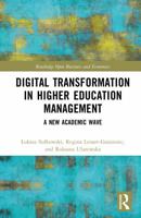 Digital Transformation in Higher Education Management: A New Academic Wave (Routledge Open Business and Economics) 1041362161 Book Cover