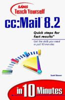 Sams Teach Yourself Cc:Mail 8.2 in 10 Minutes (Sams Teach Yourself...in 10 Minutes (Paperback)) 0672314207 Book Cover