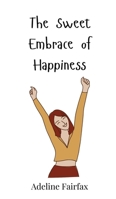 The Sweet Embrace of Happiness 3690813921 Book Cover