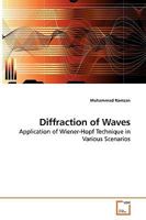 Diffraction of Waves: Application of Wiener-Hopf Technique in Various Scenarios 3639246829 Book Cover