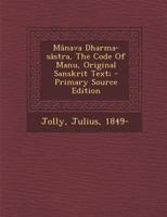 Mânava Dharma-sâstra, The Code Of Manu, Original Sanskrit Text; 1247667359 Book Cover