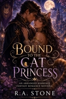 Bound to the Cat Princess: An Arranged Marriage Fantasy Romance Novella B0H4VBQMDF Book Cover