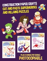 Construction Paper Crafts (Cut and Paste Superheroes and Villains Puzzles): This book has 20 full colour puzzle worksheets. This book comes with 6 downloadable PDF books 1800271166 Book Cover
