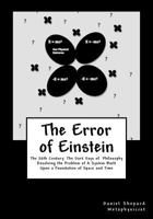 The Error of Einstein: Resolving the Problem of Physical Time & Space 1466357231 Book Cover