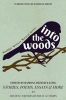 Into the Woods: Stories, Poems, Essays & More 1986913333 Book Cover