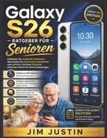 Galaxy S26 – Ratgeber für Senioren: Entdecken Sie versteckte Funktionen, überwinden Sie technische Frustrationen und verändern Sie Ihren Alltag mit ... (German Edition) B0GYYR8297 Book Cover