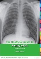 The Unofficial Guide to Passing OSCEs: Candidate Briefings, Patient Briefings and Mark Schemes (Unofficial Guides to Medicine) 0957149921 Book Cover