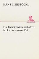 Die Geheimwissenschaften im Lichte unserer Zeit 3849531112 Book Cover