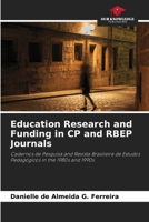 Education Research and Funding in CP and RBEP Journals: Cadernos de Pesquisa and Revista Brasileira de Estudos Pedagógicos in the 1980s and 1990s 6207666054 Book Cover