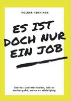 Es ist doch nur ein Job: Stories und Methoden, wie es weitergeht, wenn es schiefging 3746015286 Book Cover