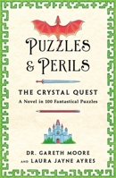 Puzzles & Perils: The Crystal Quest: A Novel in 100 Fantastical Puzzles 1250413656 Book Cover