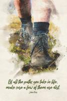 Of all the paths you take in life, make sure a few of them are dirt: Blank lined journal with quote by John Muir 1072943999 Book Cover