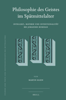 Philosophie Des Geistes Im Sptmittelalter: Intellekt, Materie Und Intentionalitt Bei Johannes Buridan 9004395660 Book Cover