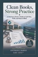 Clean Books, Strong Practice: A Veterinary Owner’s Guide to Cash Flow, Profit, and Peace of Mind B0H2MS2QP2 Book Cover
