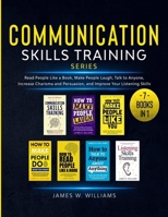 Communication Skills Training Series: 7 Books in 1 - Read People Like a Book, Make People Laugh, Talk to Anyone, Increase Charisma and Persuasion, and Improve Your Listening Skills 1953036724 Book Cover