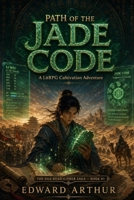 Path of the Jade Code: A LitRPG Cultivation Adventure B0GYPJSC8J Book Cover