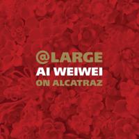 At Large: Ai Weiwei on Alcatraz 1452142769 Book Cover
